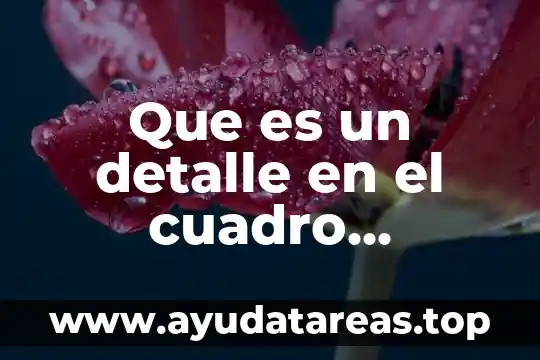 Que es un detalle en el cuadro sinoptico