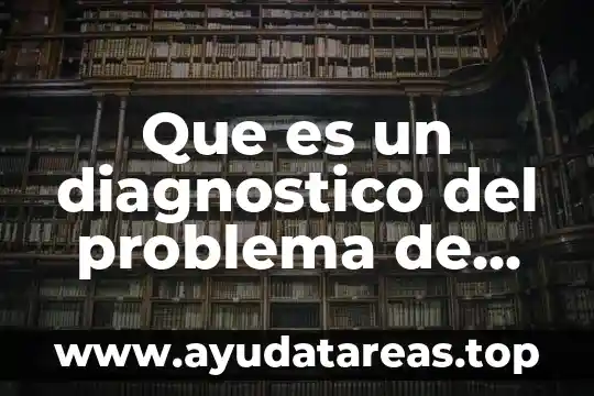 Que es un diagnostico del problema de investigacion
