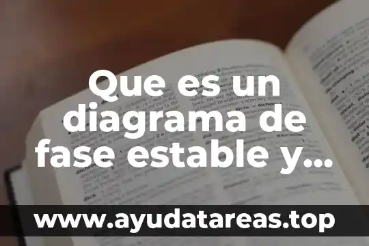 Que es un diagrama de bandas 7 Que es un diagrama de fase estable y metaestable