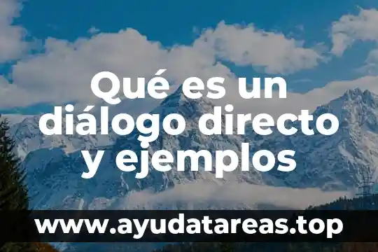 Qué es un diálogo directo y ejemplos