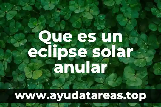 Qué es un eclipse de sol anular 4 Que es un eclipse solar anular