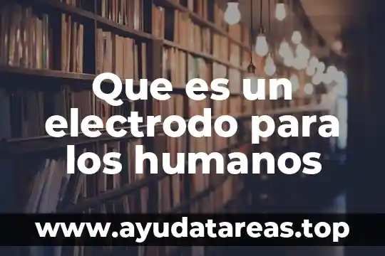 Planta niferio que es 6 Que es un electrodo para los humanos