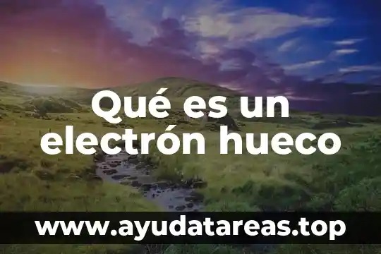 Qué es un electrón hueco