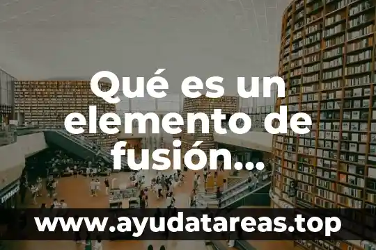 Qué es un elemento de fusión procesos de fabricación