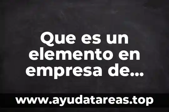 Que es el aire mezcla compuesto o elemento 3 Que es un elemento en empresa de restauracion