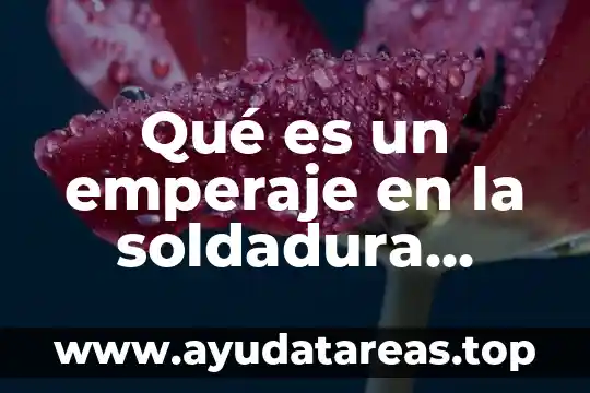 Qué es la carga eléctrica y cuantos tipos existen 3 Qué es un emperaje en la soldadura eléctrica
