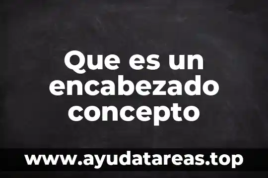 Que es un encabezado concepto