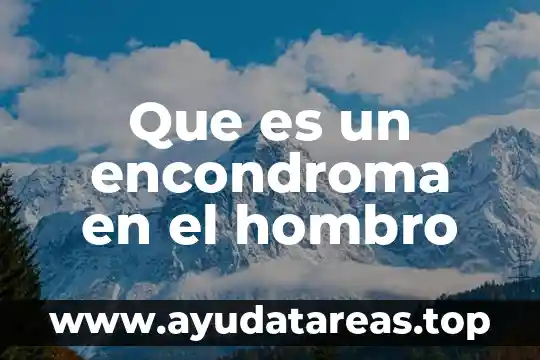 Que es un encondroma en el hombro