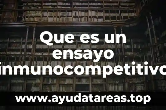 Que es un ensayo inmunocompetitivo