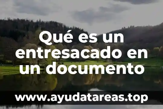Que es un documento por escrito 7 Qué es un entresacado en un documento