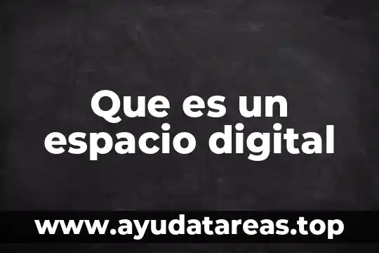 Que es el espacio habitable 8 Que es un espacio digital