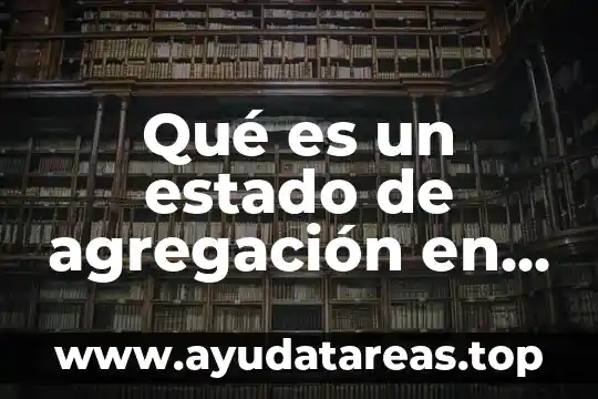 Qué es un estado de agregación en física