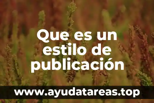 Qué es estilo definición abc 5 Que es un estilo de publicación