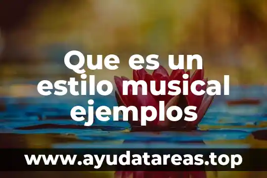 Que es lo que hace hervir el agua 8 Que es un estilo musical ejemplos