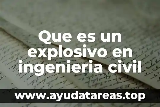 Que es un explosivo en ingenieria civil