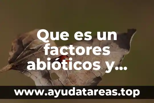 Que es un factores abióticos y bióticos para niños