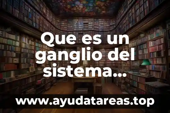 Sistema nervioso central que es el ciclo circadiano 3 Que es un ganglio del sistema nervioso