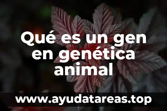 Qué es manipulación genética en la salud 6 Qué es un gen en genética animal