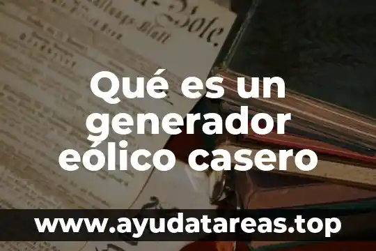 Qué es un generador eólico casero