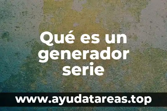 Qué es número de serie del ADO 4 Qué es un generador serie