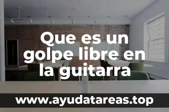 Que es libre comercio en etica 3 Que es un golpe libre en la guitarra