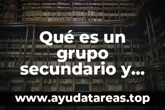 Qué es un grupo secundario y primario