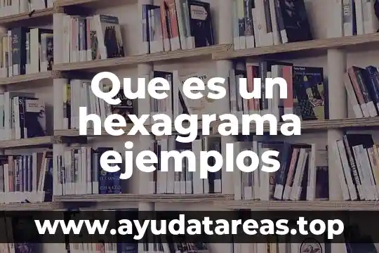 Que es un nombre comun y ejemplos 4 Que es un hexagrama ejemplos