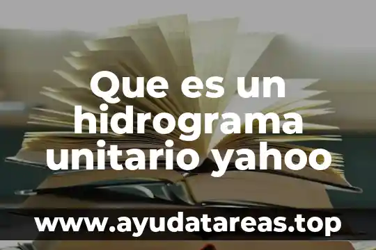 Que es un hidrograma unitario yahoo