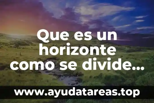 Que es autoconcepto y sus caracteristicas 3 Que es un horizonte como se divide y sus caracteristicas