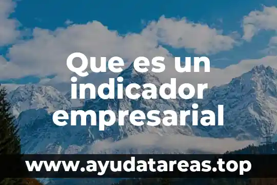 Qué es un indicador en la técnica de valoración volumétrica 3 Que es un indicador empresarial