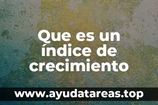 Que es un índice de crecimiento