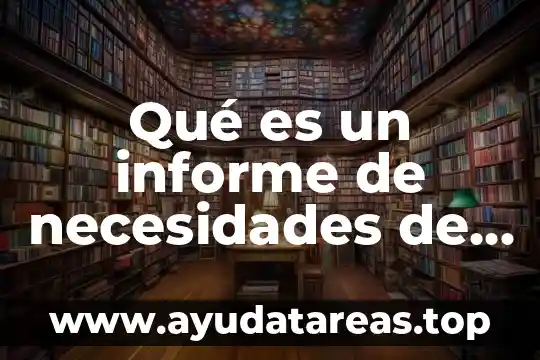Que es un informe no academico 6 Qué es un informe de necesidades de capacitación definición