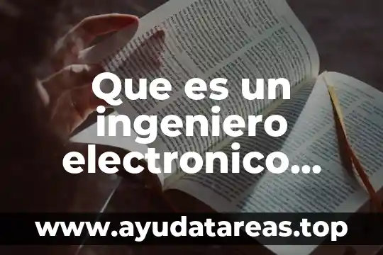 Que es un ingeniero de calidad 8 Que es un ingeniero electronico especializado en instrumentacion