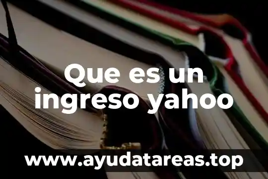 Que es un ingreso yahoo