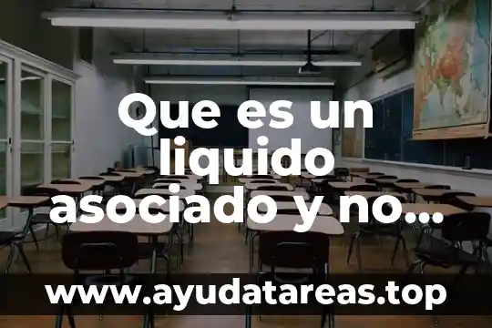 Que es un liquido asociado y no asociado quimica organica