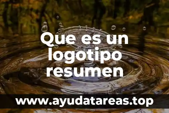 Que es resumen se hace un resumen 6 Que es un logotipo resumen