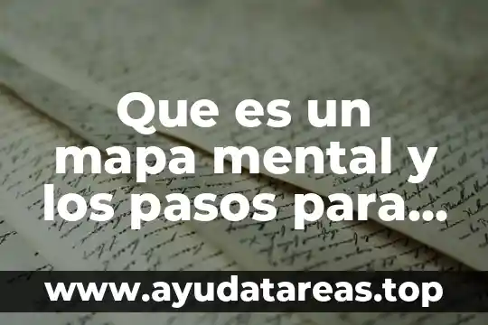 Que es un mapa mental y los pasos para realizarlo