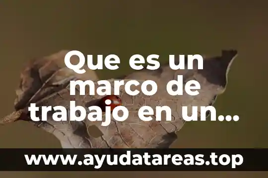 Qué es alcance de un proyecto definición 7 Que es un marco de trabajo en un proyecto