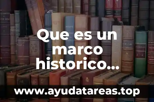Que es un marco historico ejemplo