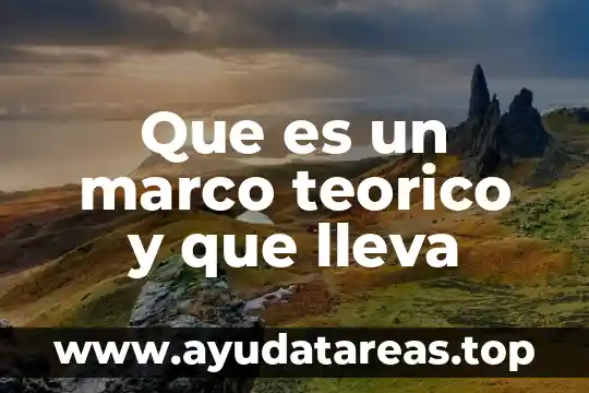 Que es el marco teorico en tesis 3 Que es un marco teorico y que lleva
