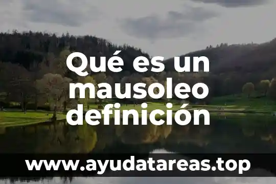 Qué es un mausoleo definición