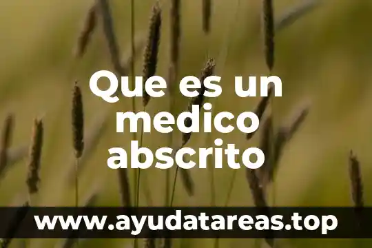 Paraq que es un examen medico y psicometrico 3 Que es un medico abscrito