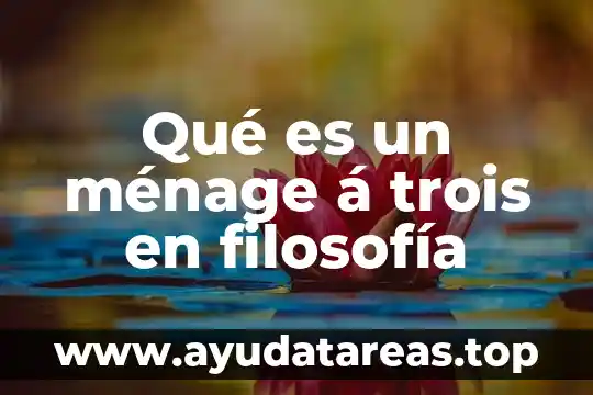 Qué es un ménage á trois en filosofía
