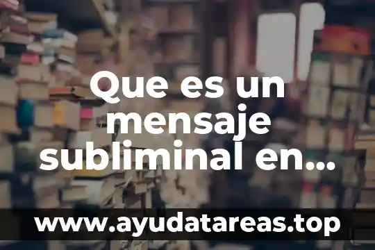 Que es una subención comercial 4 Que es un mensaje subliminal en un comercial