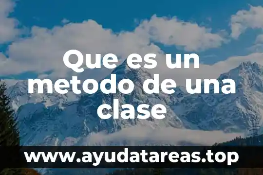 Trabajo en clase por que es importante 8 Que es un metodo de una clase