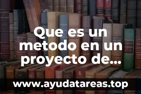Qué es alcance de un proyecto definición 8 Que es un metodo en un proyecto de investigacion