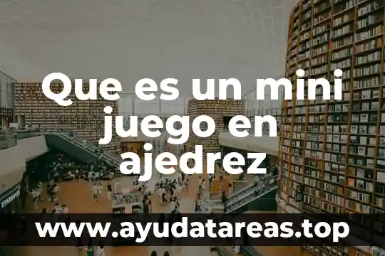 Que es un mini juego en ajedrez