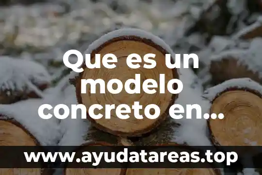 Que es fraguado y tipos de fragmentos en concreto 8 Que es un modelo concreto en filosofia