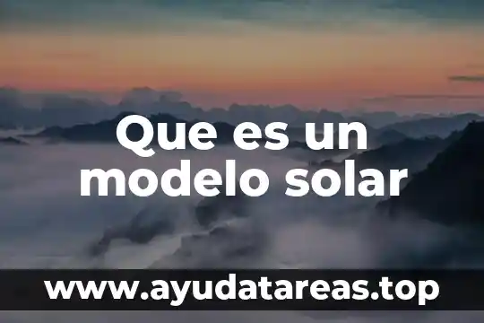 Que es una conclusión del sistema solar 5 Que es un modelo solar