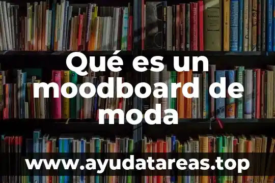 Albur que es la gente que suda significado 8 Qué es un moodboard de moda